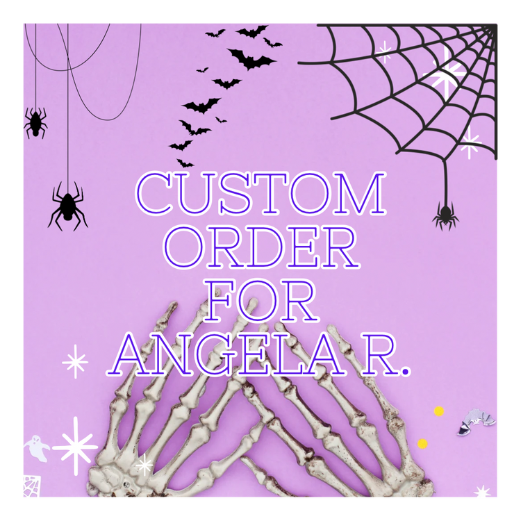CUSTOM ORDER - Angela R